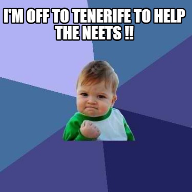 im-off-to-tenerife-to-help-the-neets-