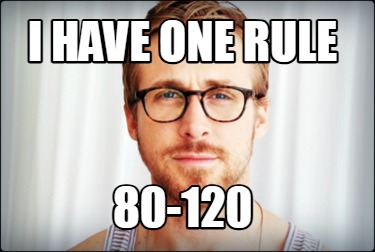 i-have-one-rule-80-120