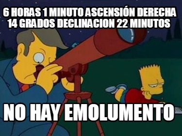 6-horas-1-minuto-ascensin-derecha-14-grados-declinacion-22-minutos-no-hay-emolum