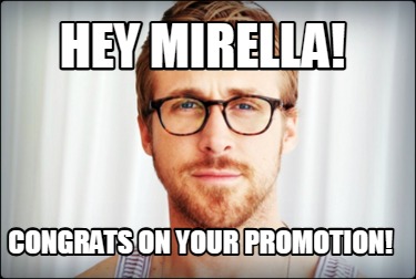 hey-mirella-congrats-on-your-promotion