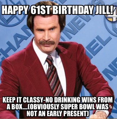 happy-61st-birthday-jill-keep-it-classy-no-drinking-wins-from-a-box.obviously-su