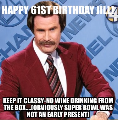 happy-61st-birthday-jill-keep-it-classy-no-wine-drinking-from-the-box.obviously-