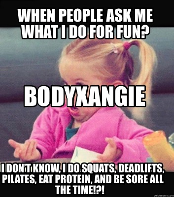 when-people-ask-me-what-i-do-for-fun-i-dont-know-i-do-squats-deadlifts-pilates-e