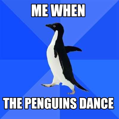 me-when-the-penguins-dance