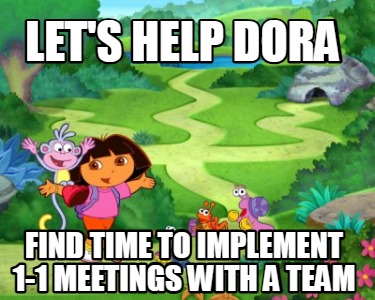 lets-help-dora-find-time-to-implement-1-1-meetings-with-a-team