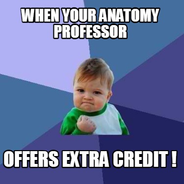 when-your-anatomy-professor-offers-extra-credit-