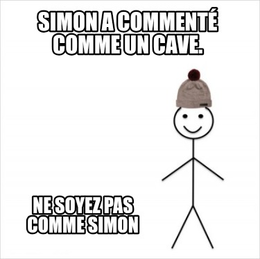 simon-a-comment-comme-un-cave.-ne-soyez-pas-comme-simon