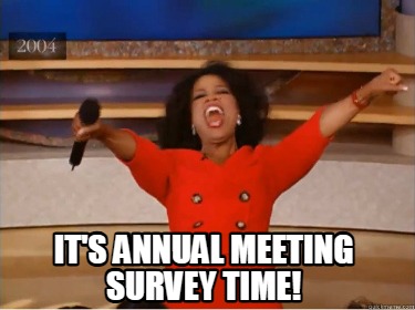 its-annual-meeting-survey-time