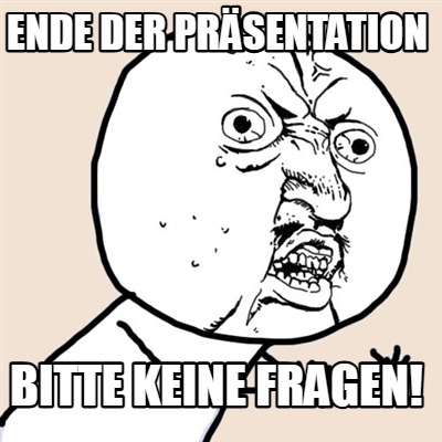 ende-der-prsentation-bitte-keine-fragen