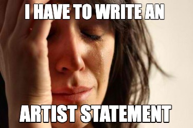 i-have-to-write-an-artist-statement