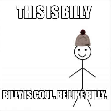 this-is-billy-billy-is-cool.-be-like-billy