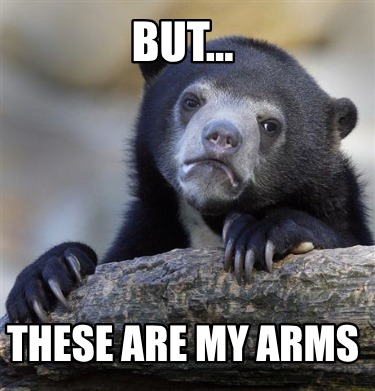 but...-these-are-my-arms