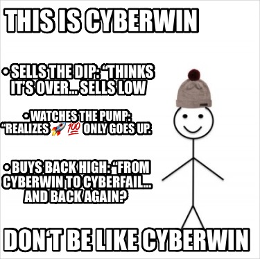 this-is-cyberwin-sells-the-dip-thinks-its-over-sells-low-watches-the-pump-realiz