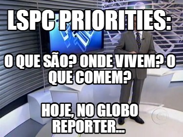 lspc-priorities-hoje-no-globo-reporter...-o-que-so-onde-vivem-o-que-comem