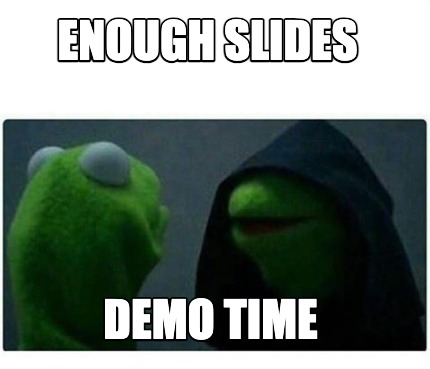 enough-slides-demo-time