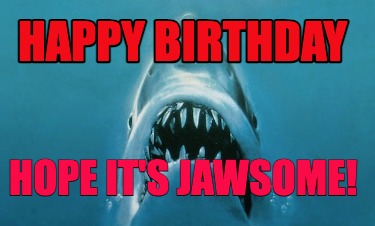 happy-birthday-hope-its-jawsome8