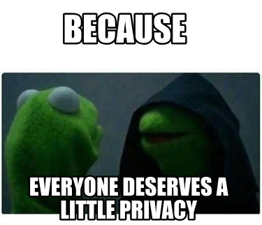 because-everyone-deserves-a-little-privacy