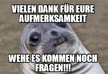 vielen-dank-fr-eure-aufmerksamkeit-wehe-es-kommen-noch-fragen