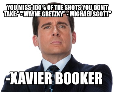 you-miss-100-of-the-shots-you-dont-take.-wayne-gretzky-michael-scott-xavier-book