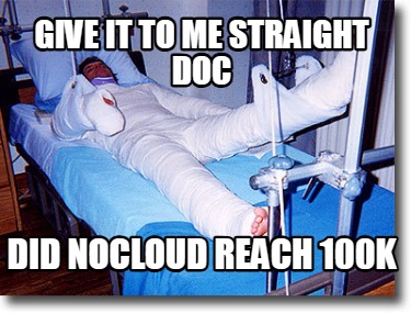 give-it-to-me-straight-doc-did-nocloud-reach-100k