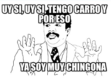 uy-si-uy-si-tengo-carro-y-por-eso-ya-soy-muy-chingona