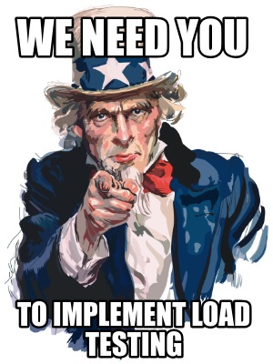 we-need-you-to-implement-load-testing