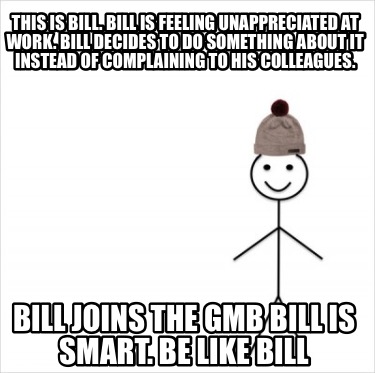 this-is-bill.-bill-is-feeling-unappreciated-at-work.-bill-decides-to-do-somethin6