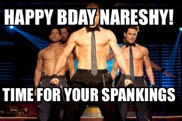 happy-bday-nareshy-time-for-your-spankings