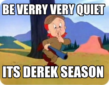 be-verry-very-quiet-its-derek-season