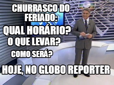 churrasco-do-feriado-qual-horrio-o-que-levar-como-ser-hoje-no-globo-reporter