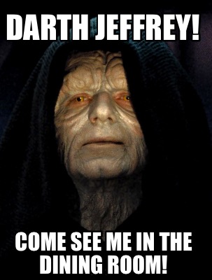 darth-jeffrey-come-see-me-in-the-dining-room