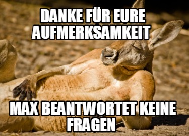 danke-fr-eure-aufmerksamkeit-max-beantwortet-keine-fragen