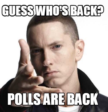 guess-whos-back-polls-are-back