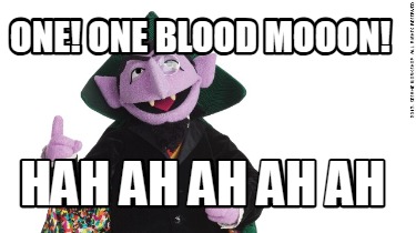 one-one-blood-mooon-hah-ah-ah-ah-ah