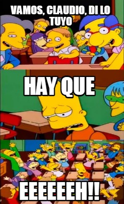 vamos-claudio-di-lo-tuyo-hay-que-eeeeeeh