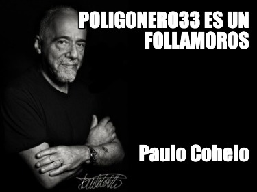 poligonero33-es-un-follamoros-paulo-cohelo