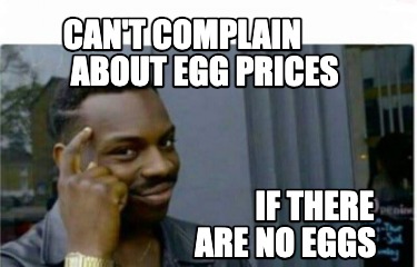 cant-complain-about-egg-prices-if-there-are-no-eggs