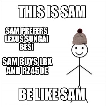 this-is-sam-be-like-sam-sam-prefers-lexus-sungai-besi-sam-buys-lbx-and-rz450e