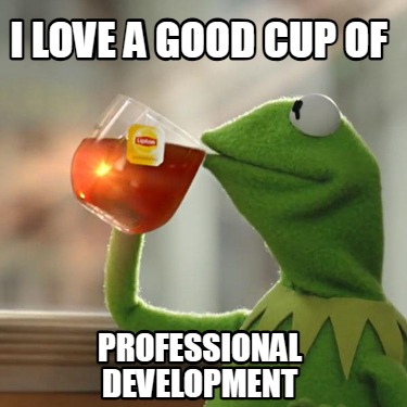 i-love-a-good-cup-of-professional-development