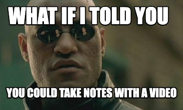 what-if-i-told-you-you-could-take-notes-with-a-video