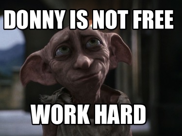 donny-is-not-free-work-hard