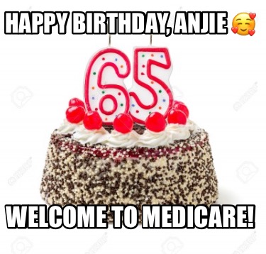 happy-birthday-anjie-welcome-to-medicare