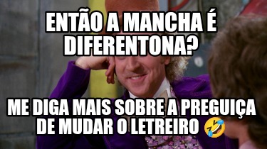 ento-a-mancha-diferentona-me-diga-mais-sobre-a-preguia-de-mudar-o-letreiro-