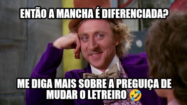 ento-a-mancha-diferenciada-me-diga-mais-sobre-a-preguia-de-mudar-o-letreiro-