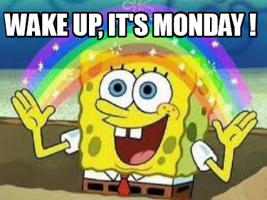 wake-up-its-monday-