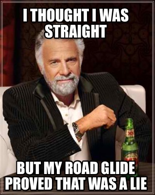 i-thought-i-was-straight-but-my-road-glide-proved-that-was-a-lie