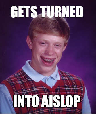 gets-turned-into-aislop