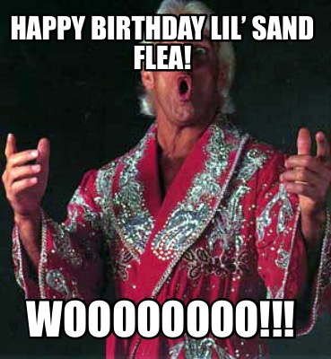 happy-birthday-lil-sand-flea-woooooooo