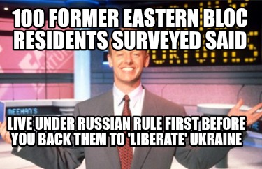 100-former-eastern-bloc-residents-surveyed-said-live-under-russian-rule-first-be