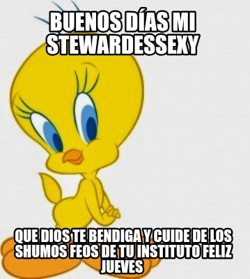 buenos-das-mi-stewardessexy-que-dios-te-bendiga-y-cuide-de-los-shumos-feos-de-tu